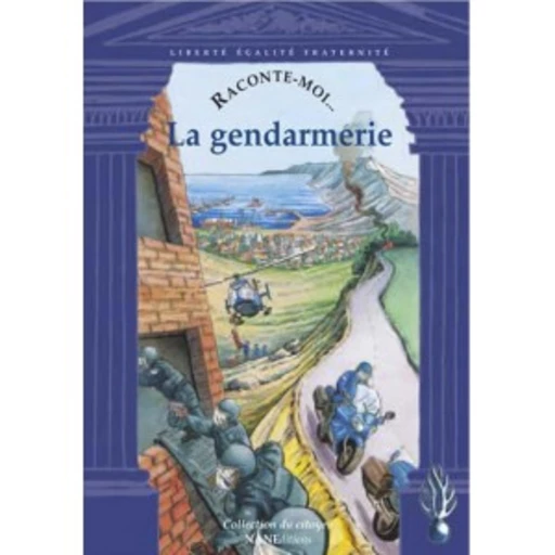 Raconte-moi la Gendarmerie -  - NANE EDITIONS