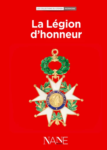 La Légion d'honneur - Bertrand Galimard Flavigny, Aliette Desclée de Maredsous - NANE EDITIONS